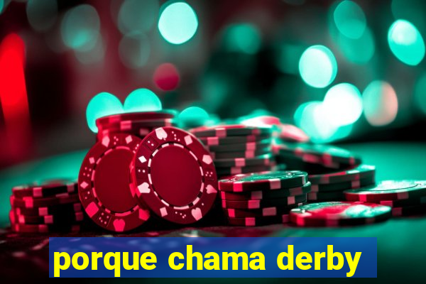 porque chama derby